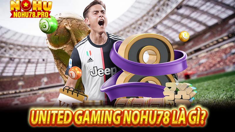 United Gaming nohu78 là gì?